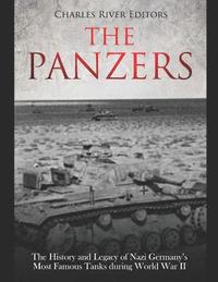 bokomslag The Panzers: The History and Legacy of Nazi Germany's Most Famous Tanks during World War II