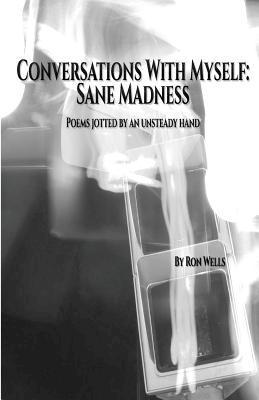 Ron Wells - Conversations With Myself: Sane Madness, Häftad