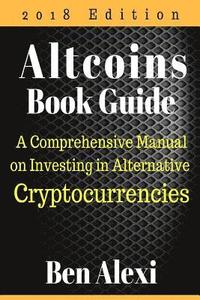bokomslag Altcoins Book Guide: A Comprehensive Manual on Investing in Alternative Cryptocurrencies