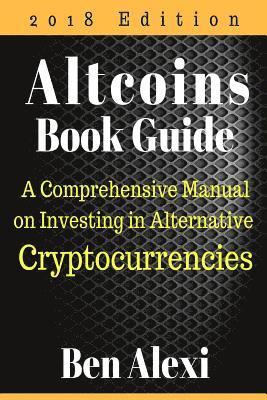 Altcoins Book Guide: A Comprehensive Manual on Investing in Alternative Cryptocurrencies 1