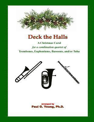 Deck the Halls: for a Combination Quartet of Trombones, Euphoniums, Bassoons, and/or Tuba 1