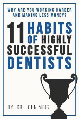 bokomslag Why Are We Working Harder and Making Less Money?: 11 Habits of Highly Successful Dentists