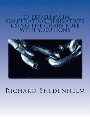 Richard Shedenhelm - 101 Problems in Calculating Derivatives Using the Chain Rule with Solutions, Häftad