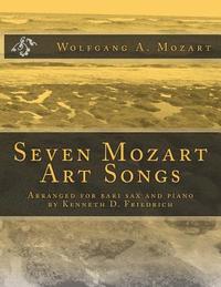 bokomslag Seven Mozart Art Songs: Arranged for bari sax and piano by Kenneth D. Friedrich