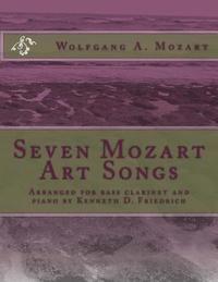 bokomslag Seven Mozart Art Songs: Arranged for bass clarinet and piano by Kenneth D. Friedrich