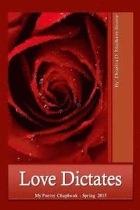 bokomslag Love Dictates * My Poetry Chapbook - Spring 2015