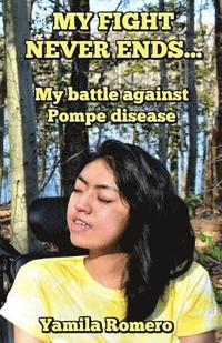 bokomslag My fight never ends...: My battle against Pompe disease