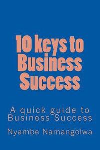 bokomslag 10 keys to Business Success: A quick guide to Business Success