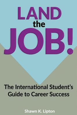 bokomslag Land The Job!: The International Student's Essential Guide to Career Success