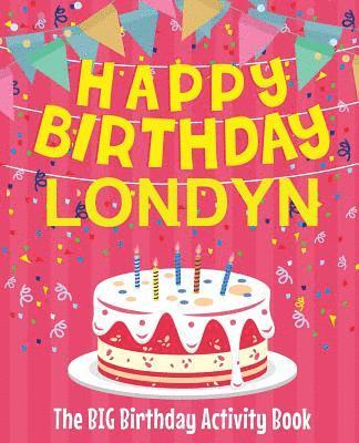 bokomslag Happy Birthday Londyn - The Big Birthday Activity Book: (Personalized Children's Activity Book)