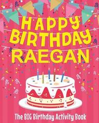 bokomslag Happy Birthday Raegan - The Big Birthday Activity Book: (Personalized Children's Activity Book)