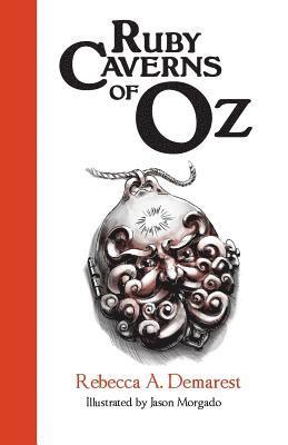 Rebecca a. Demarest - Ruby Caverns of Oz, Häftad