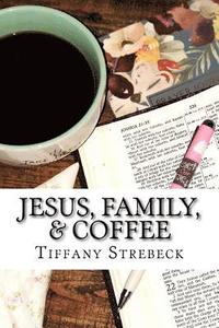 bokomslag Jesus, Family, & Coffee: A devotional for women.