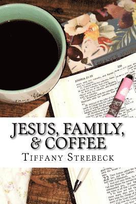 bokomslag Jesus, Family, & Coffee: A devotional for women.