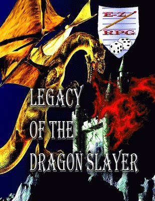 R. W. Van Sant - Legacy of the Dragon Slayer: A Sword and Sorcery EZ RPG Ready to Play Adventure, Häftad