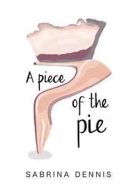 bokomslag A Piece of the Pie: Inspiration, Balance and Perspective for Women
