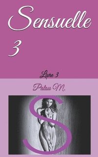 bokomslag Sensuelle 3: Livre 3