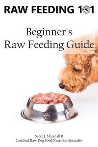 bokomslag Raw Feeding 101: Beginner's Raw Feeding Guide