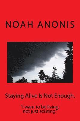 bokomslag Staying Alive Is Not Enough.: "I want to be living, not just existing"