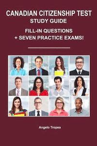 bokomslag Canadian Citizenship Test Study Guide: Fill-In Questions + Seven Practice Exams