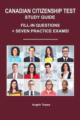 Angelo Tropea - Canadian Citizenship Test Study Guide: Fill-In Questions + Seven Practice Exams, Häftad