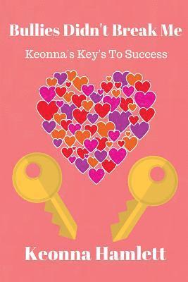 bokomslag Bullies Didn't Break Me: Keonna's Keys To Success