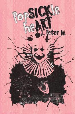 J. Peter W - Popsickle Heart, Häftad. Tillgänglighet: Lägg i varukorg