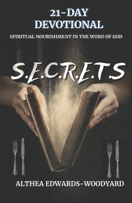 bokomslag 21- Day Devotional: S.E.C.R.E.T.S: Spiritual Nourishment in The Word of God