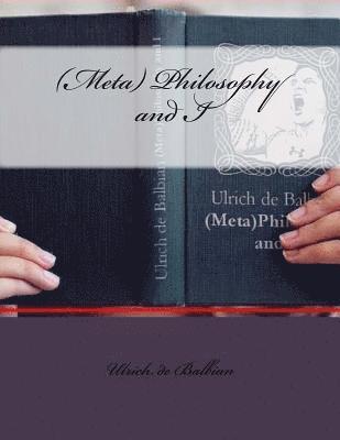 (Meta) Philosophy and I 1