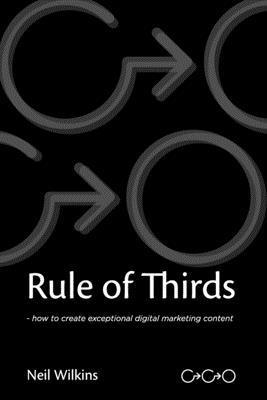 bokomslag Rule of Thirds: How to create exceptional digital content