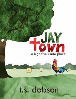 bokomslag Jay Town: a High Five Kinda Place