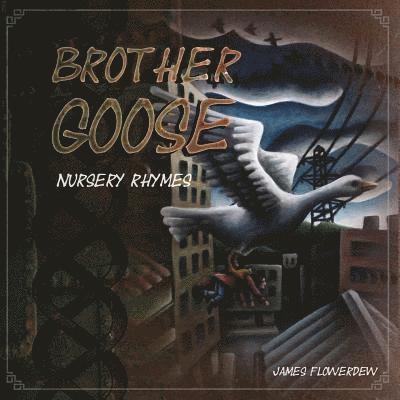 Brother Goose: Brother Goose Nursery Rhymes 1