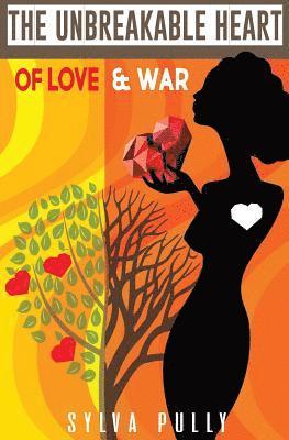The Unbreakable Heart Of Love & War 1
