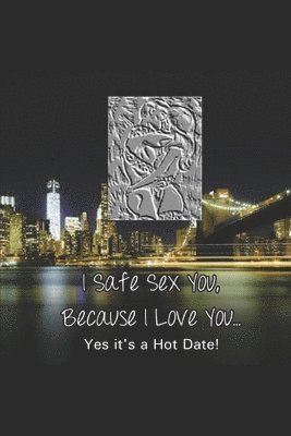 I Safe Sex You, Because I Love You... Yes it's a Hot Date! 1