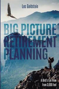 bokomslag Big Picture Retirement Planning: A Bird's Eye View From 3,000 Feet