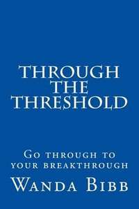 bokomslag Through the Threshold: Go through to your breakthrough