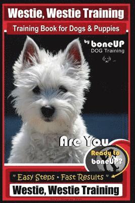 Karen Douglas Kane - Westie, Westie Training Book for Dogs & Puppies By BoneUP DOG Training: Are You Ready to Bone Up? Easy Steps * Fast Results Westie Westie Training, Häftad