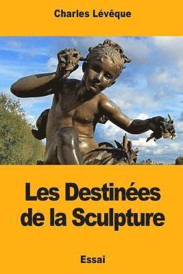 Charles Lévêque - Les Destinées de la Sculpture, Häftad