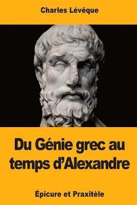 Du Génie grec au temps d'Alexandre: Épicure et Praxitèle 1