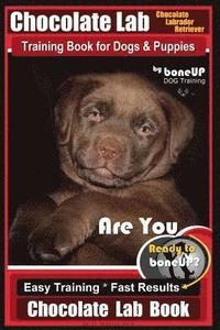 bokomslag Chocolate Lab Chocolate Labrador Retriever Training Book for Dogs & Puppies By BoneUP DOG Training