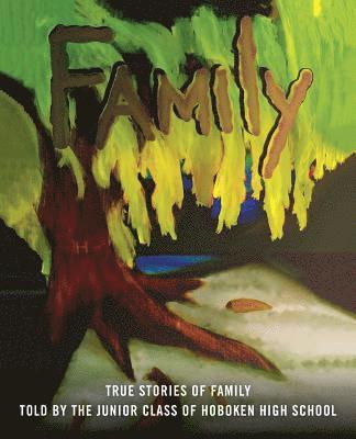 bokomslag Family: True Stories of Family told by the Juniors of Hoboken High School