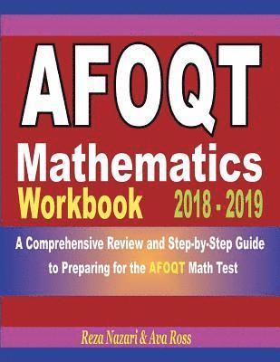 AFOQT Mathematics Workbook 2018 - 2019: A Comprehensive Review and Step-by-Step Guide to Preparing for the AFOQT Math 1