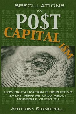 bokomslag Speculations on Postcapitalism, 3rd Edition: How Digitalization Is Disrupting Everything We Know about Modern Civilization