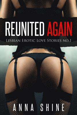 Reunited Again: Lesbian Romance Novels, Lesbians Orgy, Milf Lesbians: First Time Lesbians, Big Tit Lesbian, Lesbian Romance Kindle Boo 1