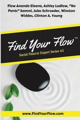 Find Your Flow: Social Flow'er #2: Social Flow'er Expert Series #2 1
