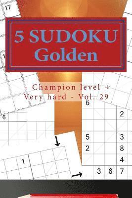 bokomslag 5 Sudoku Golden - Champion Level - Very Hard - Vol. 29: 50 - 4 Towers + 50 9x9x4 Anti-Diagonal + 50 Killer 'x' Diagonal - Anti-Knight + 50 Not Five No