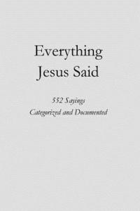 bokomslag Everything Jesus Said: 552 Sayings Categorized and Documented