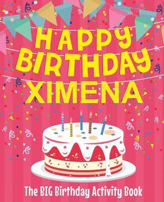 Happy Birthday Ximena - The Big Birthday Activity Book: (Personalized Children's Activity Book) 1