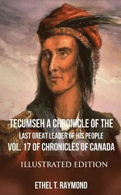 TECUMSEH A Chronicle of the Last Great Leader of his People 1