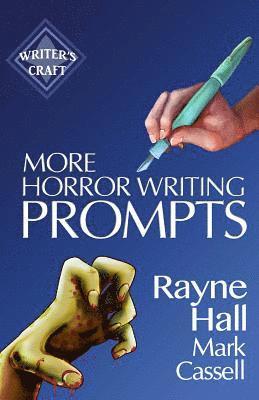 More Horror Writing Prompts: 77 Further Powerful Ideas To Inspire Your Fiction 1